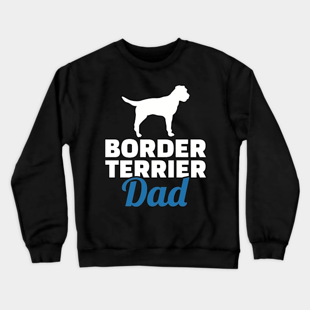 Border Terrier dad Crewneck Sweatshirt by Designzz